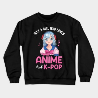 Just A Girl Who Loves Anime and K-Pop, Cute Women Music Gift Crewneck Sweatshirt